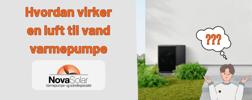 Hvordan virker en luft til vand varmepumpe?